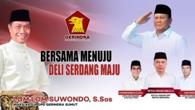 Wakil Ketua Gerindra Sumut, Lom Lom Suwondo Sosok Paling Kuat Dampingi Asri Ludin Tambunan Bertarung di Pilkada Deliserdang