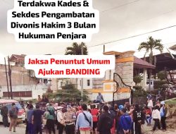 Divonis Hakim 3 Bulan Penjara JPU  Banding, Terdakwa Kades dan Sekdes Pengambatan Belum Ditahan