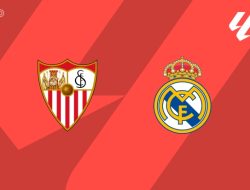 Prediksi Sevilla vs Real Madrid, La Liga 18 Mei 2026