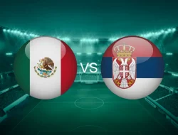 Prediksi  Meksiko vs Serbia, International Friendlies  5 Juni 2026