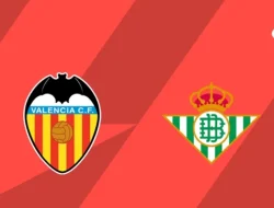 Prediksi Valencia vs Betis,  La Liga 26  Agustus  2026