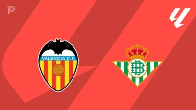 Prediksi Valencia vs Betis,  La Liga 26  Agustus  2026